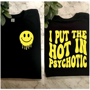 funny shirt I put the hot in psychotic humor retro smiley sarcasm wavy lettering  Cute Short Sleeve Unisex Top