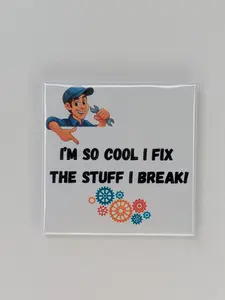 I'm So Cool I Fix the Stuff I Break! Mechanic Magnet