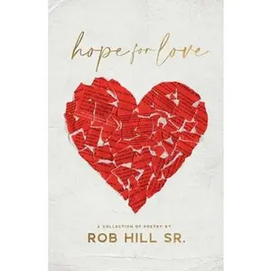 USED-Hope for Love: A Collection of Poetry by Rob Hill Sr (Paperback)