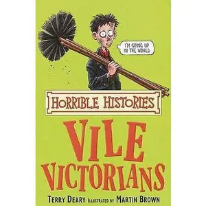 USED-The Vile Victorians (Horrible Histories) (Horrible Histories) (Horrible Histories) [Paperback] [Jan 01, 2007] Deary Terry by Terry Deary (Paperback)