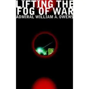 USED-Lifting the Fog of War by Admiral Bill Owens (Hardcover)