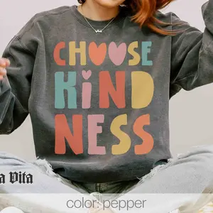 Choose Kindness Shirt for Women Sweatshirt, Motivation Shirt, Positive Affirmation Tee, Positive Shirt, Be Kind