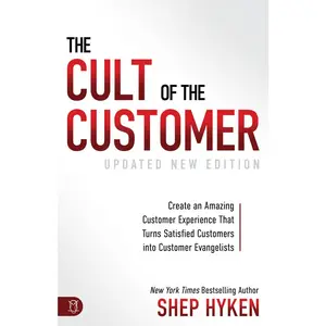 USED-The Cult of the Customer: Create an Amazing Customer Experience That Turns Satisfied Customers Into Customer Evangelists by Hyken, Shep (Paperback)