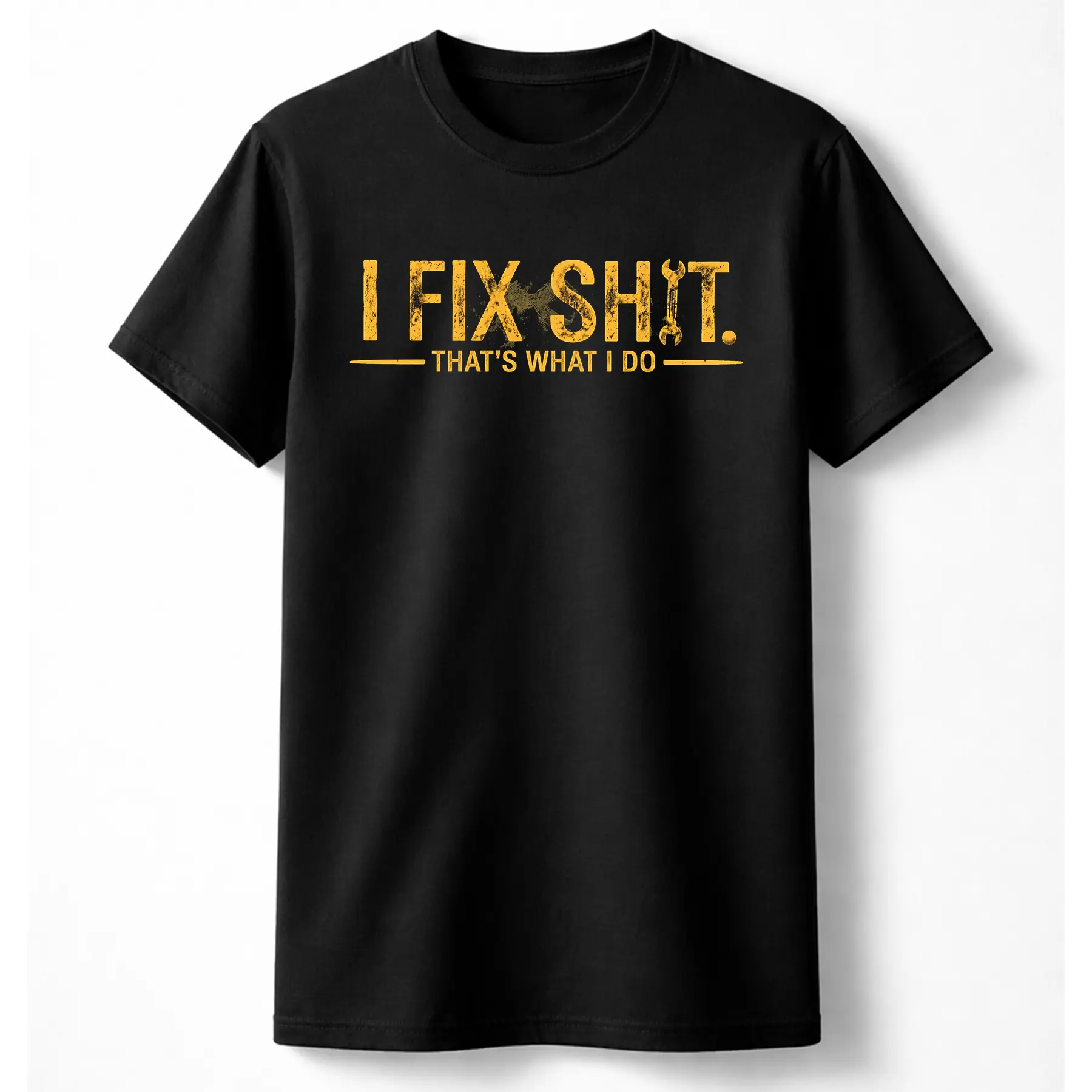 I Fix Sh*t T-Shirt I Fix Sh*t T-Shirt