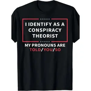 I Identify As A Conspiracy Theorist T-Shirt - Unisex Retro Graphic Tee with Pronoun Statement, Pure, Casual Round Neck Shirt for Men & Women, Funny Conspiracy Funny Theory Apparel