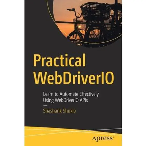 USED-Practical Webdriverio: Learn to Automate Effectively Using Webdriverio APIs by Shukla, Shashank (Paperback)