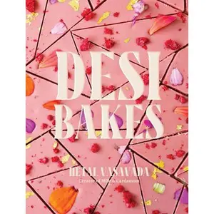 Desi Bakes: 85 Recipes Bringing the Best of Indian Flavors to Western-Style Desserts -- Hetal Vasavada, Hardcover