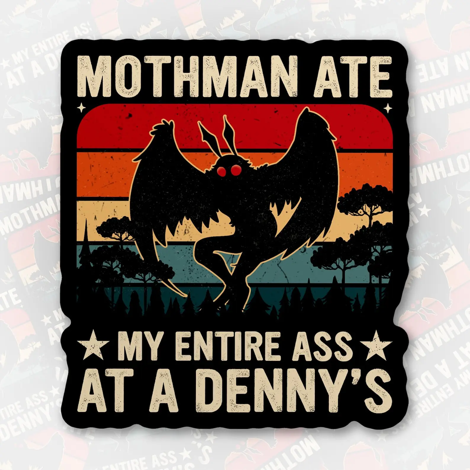 Mothman Ate My Entire Ass At A Denny's Stickers, Funny Mothman Is Real Cryptid Waterproof Die-Cut Vinyl Sticker for Laptop, Kindle