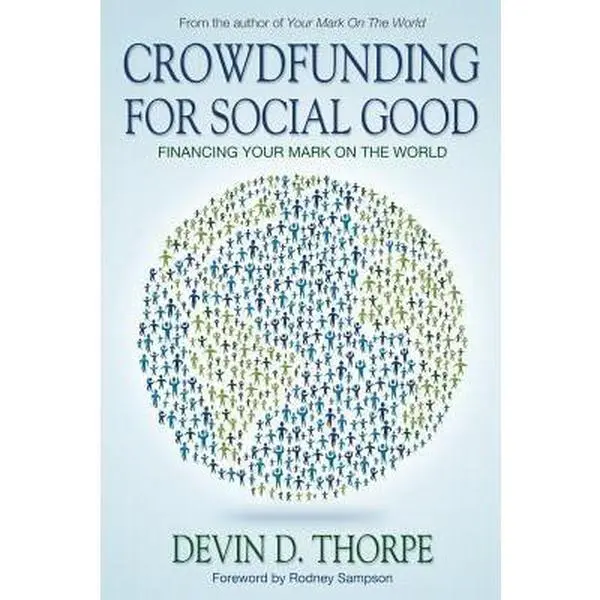 USED-Crowdfunding for Social Good: Financing Your Mark on the World by Thorpe, Devin D. (Paperback)