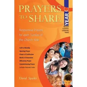 USED-Prayers to Share - Year C: Responsive Prayers for Each Sunday of the Year by Sparks, David (Paperback)
