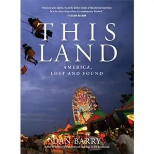USED-This Land: America, Lost and Found by Barry, Dan (Hardcover)