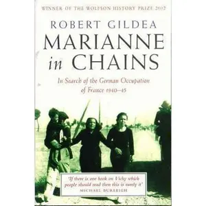 USED-Marianne in Chains : In Search of the German Occupation 1940-45 by Robert Gildea (Paperback)