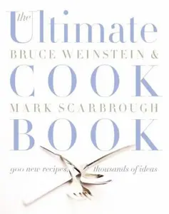 USED-The Ultimate Cook Book: 900 New Recipes, Thousands of Ideas by Bruce Weinstein (Hardcover)