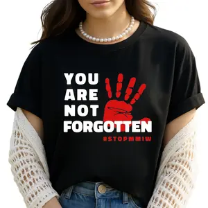 You Are Not Forgotten Shirt MMIW Awareness Indigenous Women Shirt – Red Hand Print Awareness Tee, Native American Graphic T-Shirt, Social Justice Streetwear