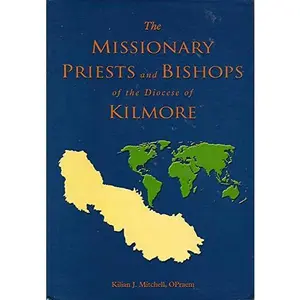 USED-The Missionary Priests and Bishops of the Diocese of Kilmore by Opraem Kilian J. Mitchell (Hardcover)
