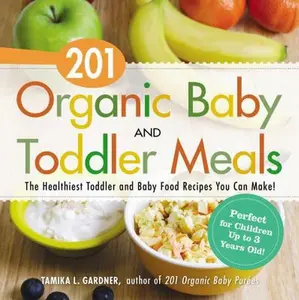 USED-201 Organic Baby and Toddler Meals: The Healthiest Toddler and Baby Food Recipes You Can Make! by Gardner, Tamika L. (Paperback)