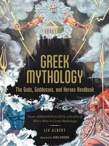Greek Mythology: The Gods, Goddesses, and Heroes Handbook: From Aphrodite to Zeus, a Profile of Who's Who in Greek Mythology -- LIV Albert, Hardcover
