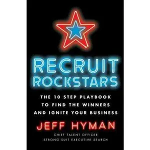 USED-Recruit Rockstars: The 10 Step Playbook to Find the Winners and Ignite Your Business by Hyman, Jeff (Paperback)