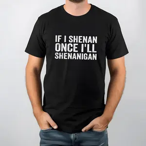 Funny Shenanigan Quote T-Shirt - Crew Neck Graphic T-Shirt Funny Tee, Sweatshirt & Hoodie, Casual Cotton Tees, Sweatshirts