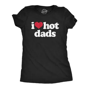 Womens I Heart Hot Dads T Shirt Funny Sarcastic Flirting With Fathers Text Tee for Ladies Funny Womens T Shirts Cute Vintage Fashion Casual Ladies T-Shirt Gift Dad Joke Tops for Women Funny Sarcastic Top Black