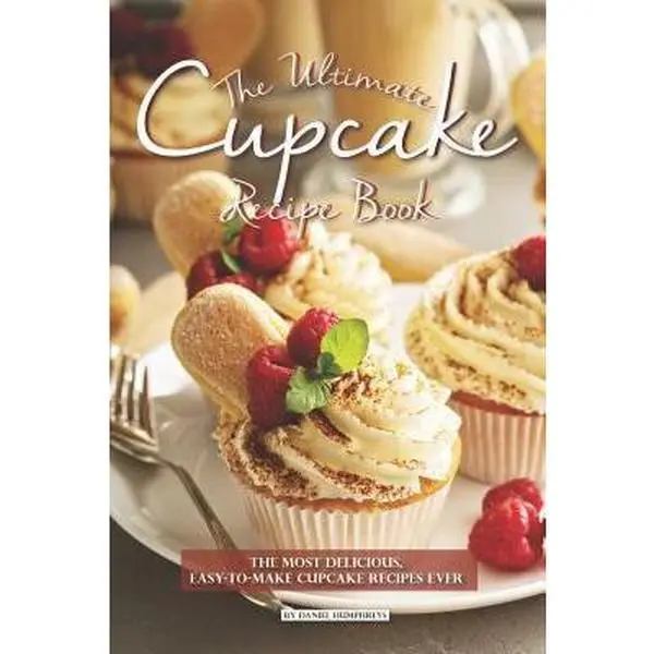 USED-The Ultimate Cupcake Recipe Book: The Most Delicious, Easy-To-Make Cupcake Recipes Ever by Humphreys, Daniel (Paperback)
