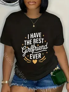 100% Cotton I Have The Best Girlfriend Ever T-Shirt for Girlfriends T-Shirt