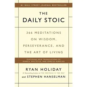 The Daily Stoic: 366 Meditations on Wisdom, Perseverance, and the Art of Living