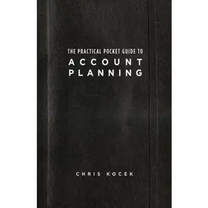 USED-The Practical Pocket Guide to Account Planning by Kocek, Chris (Paperback)