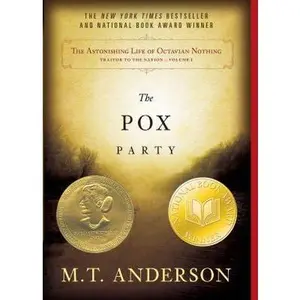 USED-The Astonishing Life of Octavian Nothing, Traitor to the Nation, Volume I: The Pox Party by Anderson, M. T. (Paperback)