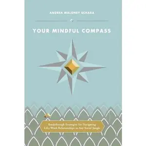 USED-Your Mindful Compass: Breakthrough Strategies For Navigating Life/Work Relationships In Any Social Jungle by Schara, Andrea Maloney (Paperback)