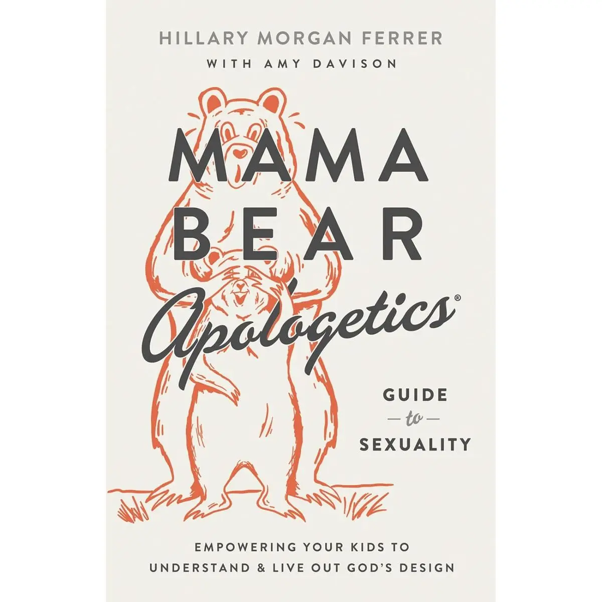 Mama Bear Apologetics Guide to Sexuality: Empowering Your Kids to Understand and Live Out God’s Design Paperback – October 5, 2021