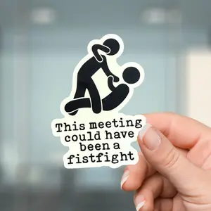 This Meeting Could Have Been a Fistfight Sticker Vinyl Decal