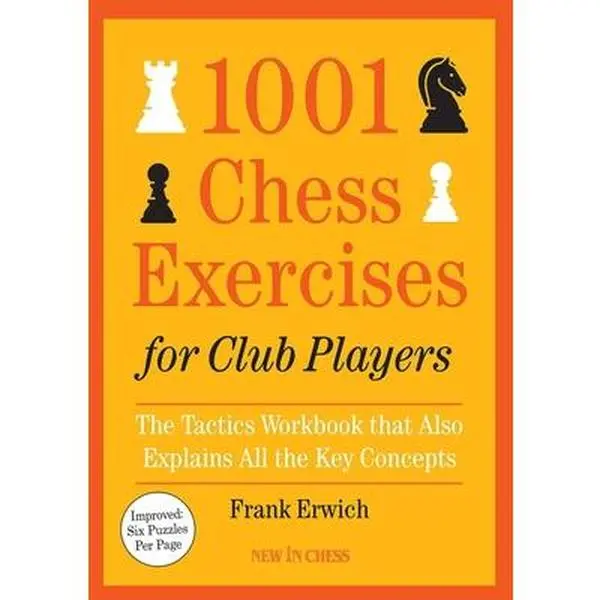 1001 Chess Exercises for Club Players: The Tactics Workbook That Also Explains All Key Concepts -- Frank Erwich, Paperback