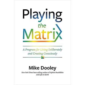 USED-Playing The Matrix: A Program For Living Deliberately And Creating Consciously [Paperback] by Mike Dooley (Paperback)