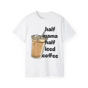Half Mama Half Iced Coffee Unisex Tee – Perfect for Coffee Lovers
