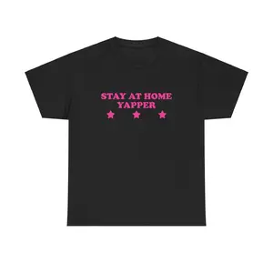 Stay At Home Yapper Unisex Tee Y2K Iconic It Girl Funny Sarcastic Meme Sassy Shirt Chaotic Unhinged Cute Party Club Top Gift
