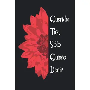 Querida Tia, sólo quiero decir...: Diario de duelo para doler la pérdida y la muerte de una Tia ,para niños y adultos. (Spanish Edition)