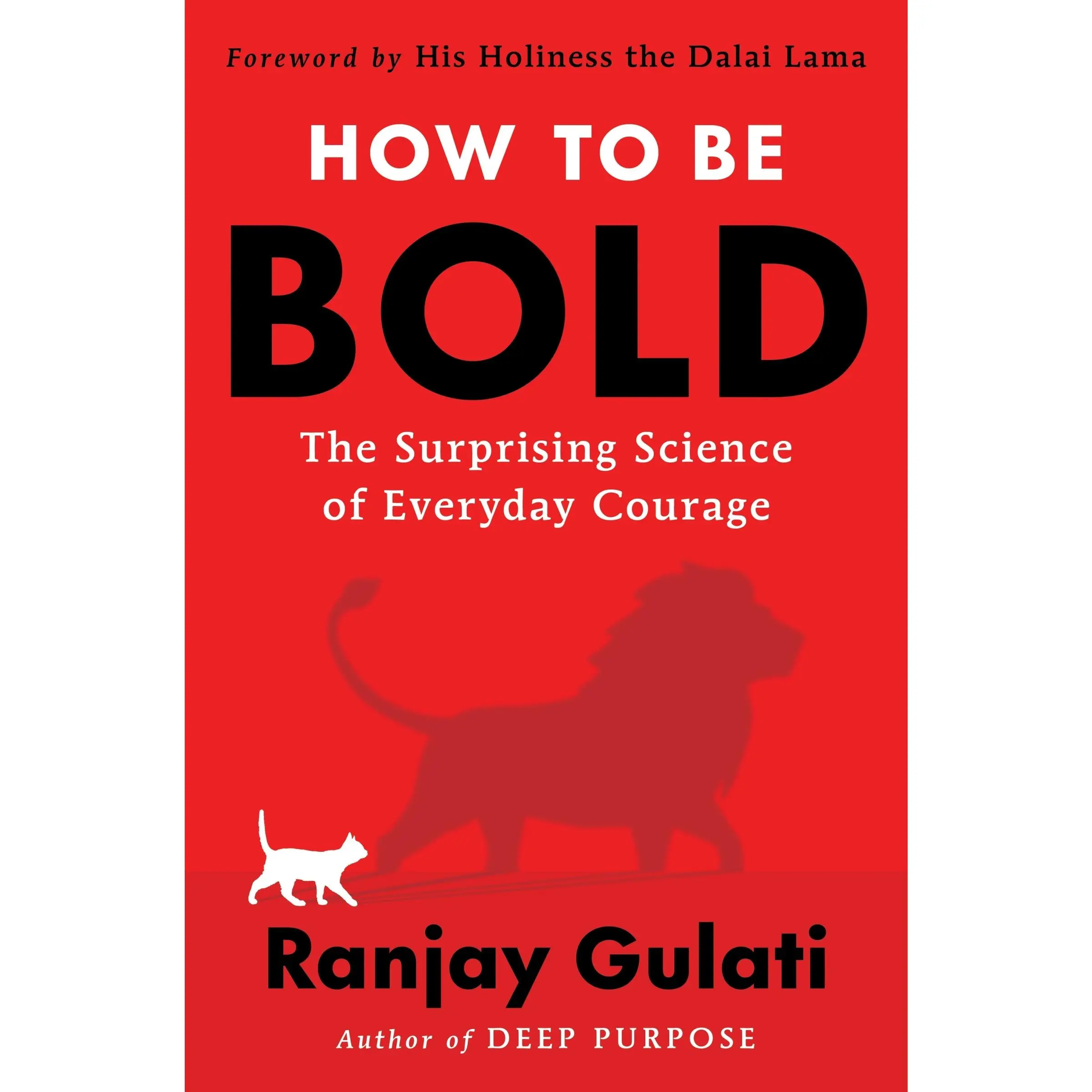 How to Be Bold: The Surprising Science of Everyday Courage by Ranjay Gulati [Hardback Book]