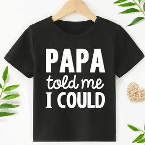 Kids "PAPA told me I COULD" Funny T-Shirt 100% Cotton Cute Papa Graphic Tee Boys Girls Casual Short Sleeve Top