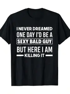 Funny Bald Guy Quote T-Shirt, Crew Neck Tee, Casual Streetwear Style, Medium Stretch, Patterned Graphic Top Sports Festive Occasions, - Black