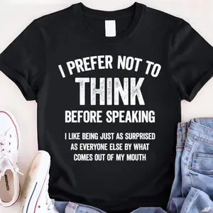 Unisex Shirt with Hilarious I Prefer Not To Think Before Speaking Slogan Funny Statement Tee for Men Women Casual Humorous Top