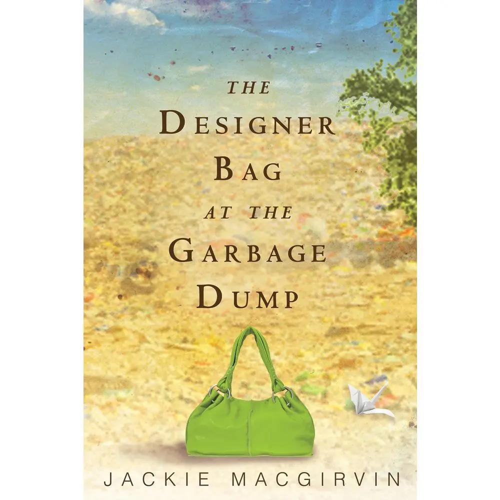 USED-The Designer Bag at the Garbage Dump by Macgirvin, Jackie (Paperback)