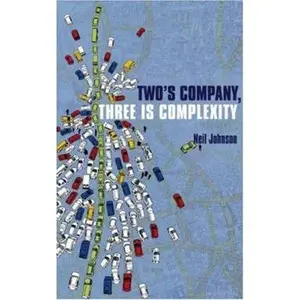 USED-Two's Company, Three Is Complexity: A Simple Guide to the Science of All Sciences by Neil F. Johnson (Hardcover)