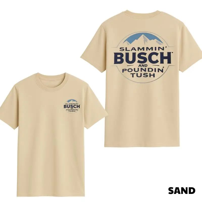 Slammin Busch and Poundin Tush cotton T-shirt for men and women
