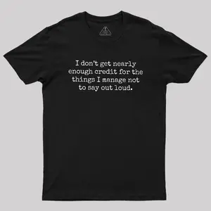 I Don't Get Nearly Enough Credit Geek T-Shirt