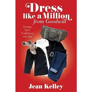 USED-Dress Like a Million from Goodwill: The Ultimate Recycle Store by Jean Kelley (Unknown)
