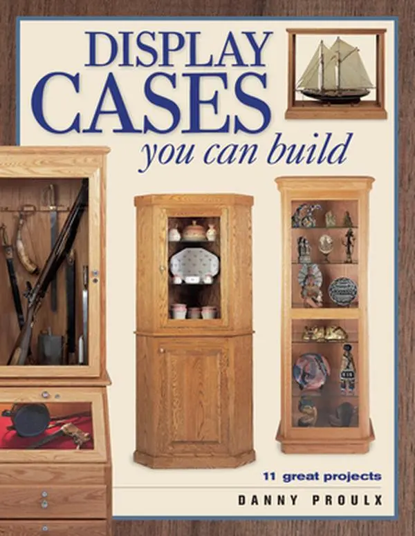 Used Paperback Book - Display Cases You Can Build by Danny Proulx (English) - for Woodworking Projects, Cabinet Ideas, Display Cabinets, Crafts, DIY Home Projects