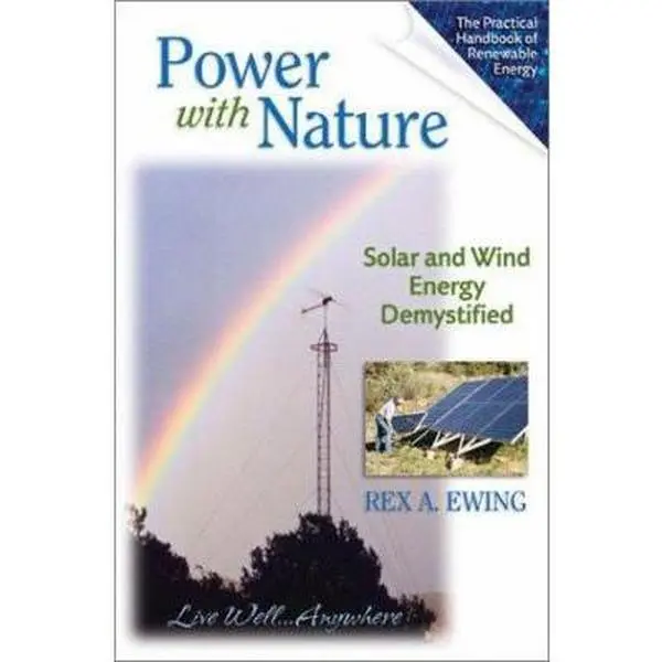 USED-Power With Nature : Solar and Wind Energy Demystified by Rex Ewing (Paperback)