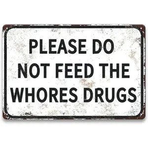 Please Do Not Feed the Whores Drugs Sign - Funny Vintage Man Cave Signs for Men Room, Weed Decor, Basement, Garage, Bar, College Dorm Wall Decor Art, Gag Gift for Men, 12 x 8 inch