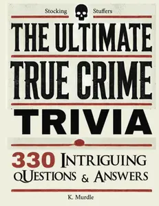 Stocking Stuffers For Women: Over 330 Intriguing Serial Killers Trivia Questions and Answers -- K. Murdle - Paperback